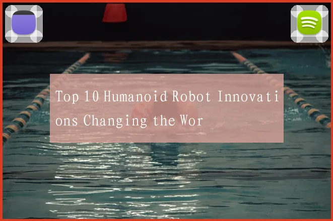 Top 10 Humanoid Robot Innovations Changing the Wor
