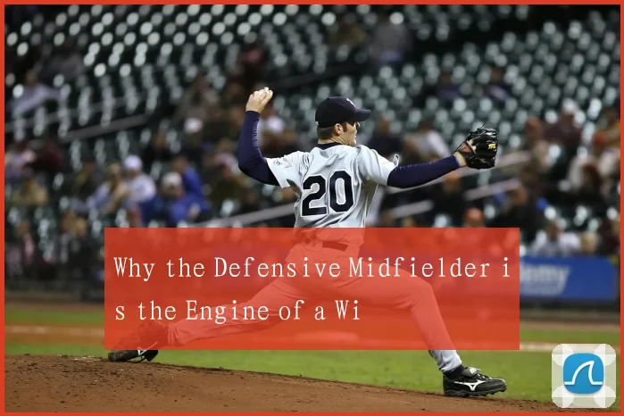 Why the Defensive Midfielder is the Engine of a Wi